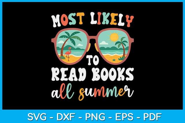 Most Likely To Read Books All Summer SVG PNG PDF Cut File SVG Creativedesigntee 