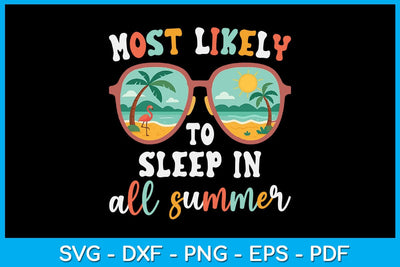 Most Likely To Sleep In All Summer SVG PNG PDF Cut File SVG Creativedesigntee 