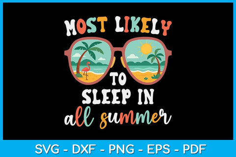 Most Likely To Sleep In All Summer SVG PNG PDF Cut File SVG Creativedesigntee 