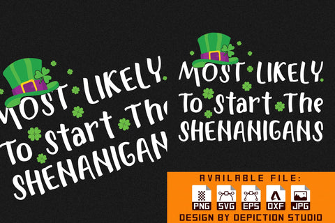 Most Likely To Start The Shenanigans T-Shirt, Saint Patrick's Day Shirt, St.Patrick's Day Shirt Print Template Sketch DESIGN Depiction Studio 