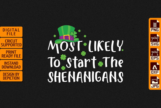 Most Likely To Start The Shenanigans T-Shirt, Saint Patrick's Day Shirt, St.Patrick's Day Shirt Print Template Sketch DESIGN Depiction Studio 