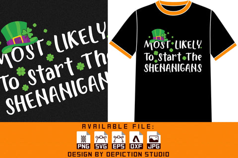 Most Likely To Start The Shenanigans T-Shirt, Saint Patrick's Day Shirt, St.Patrick's Day Shirt Print Template Sketch DESIGN Depiction Studio 
