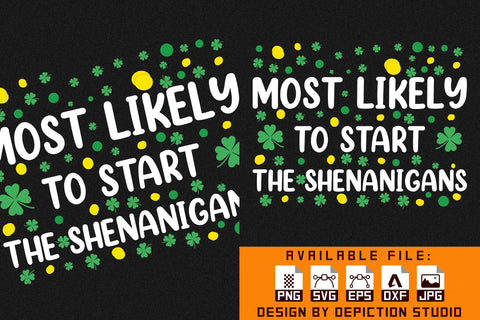 Most Likely To Start The Shenanigans T-Shirt, Typography Saint Patrick's Day Shirt Print Template Sketch DESIGN Depiction Studio 