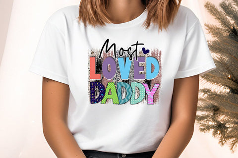 Most Loved Daddy PNG Design Sublimation Designangry 