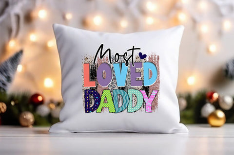 Most Loved Daddy PNG Design Sublimation Designangry 