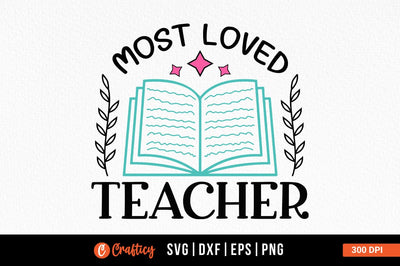 Most Loved Teacher Svg Design SVG Designangry 