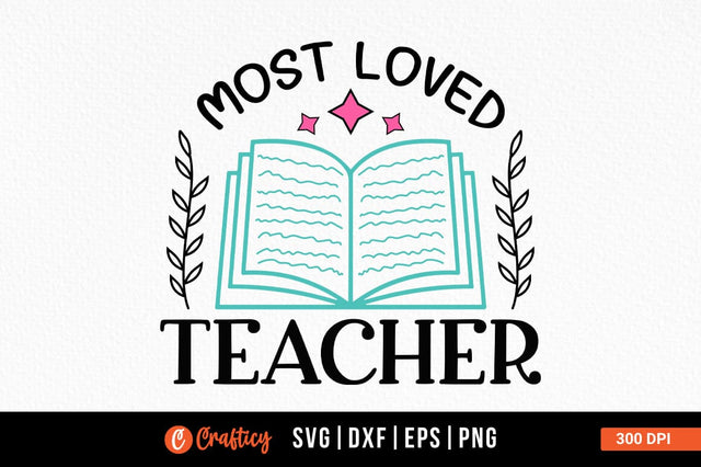 Most Loved Teacher Svg Design SVG Designangry 