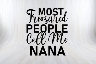 Most Treasured People Call Me Nana Funny Fathers Day Quotes SVG PNG T-shirt Design SVG SVG Print File 