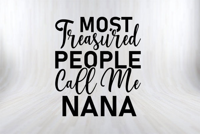 Most Treasured People Call Me Nana Funny Fathers Day Quotes SVG PNG T-shirt Design SVG SVG Print File 