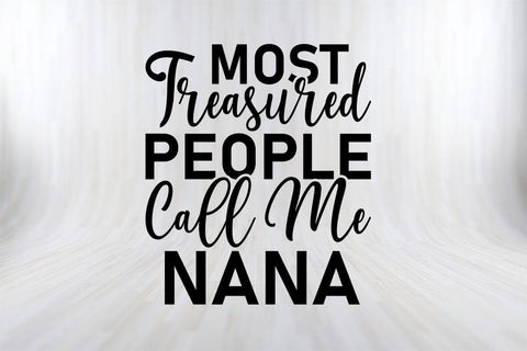 Most Treasured People Call Me Nana Funny Fathers Day Quotes SVG PNG T-shirt Design SVG SVG Print File 