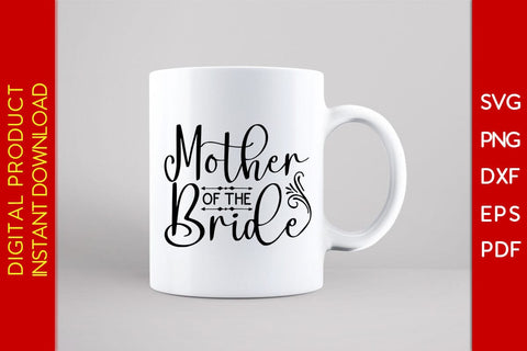 Mother Of The Bride SVG PNG PDF Cut File SVG Creativedesigntee 