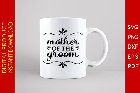 Mother Of The Groom SVG PNG PDF Cut File SVG Creativedesigntee 