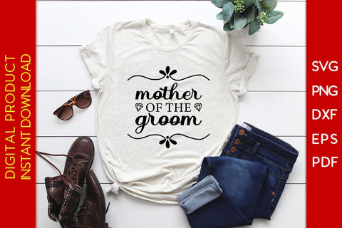 Mother Of The Groom SVG PNG PDF Cut File SVG Creativedesigntee 