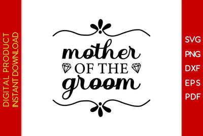 Mother Of The Groom SVG PNG PDF Cut File SVG Creativedesigntee 