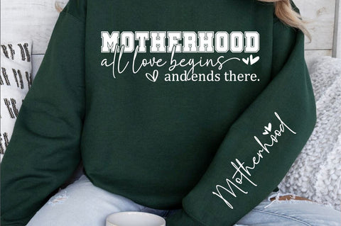 Motherhood All love begins and ends there. Sleeve SVG Design SVG Designangry 