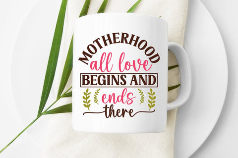 Motherhood all love begins and ends there SVG Design SVG Designangry 