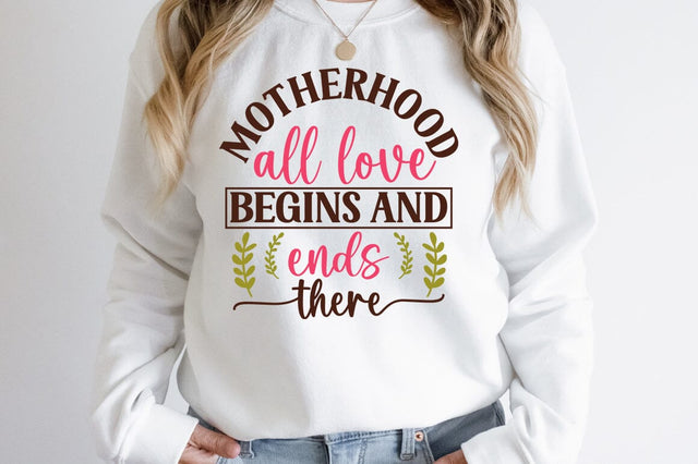 Motherhood all love begins and ends there SVG Design SVG Designangry 