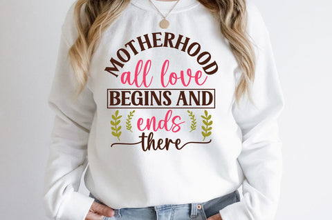 Motherhood all love begins and ends there SVG Design SVG Designangry 