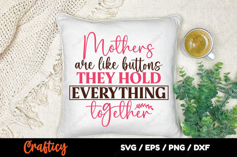 Mothers are like buttons they hold everything together SVG Design SVG Designangry 