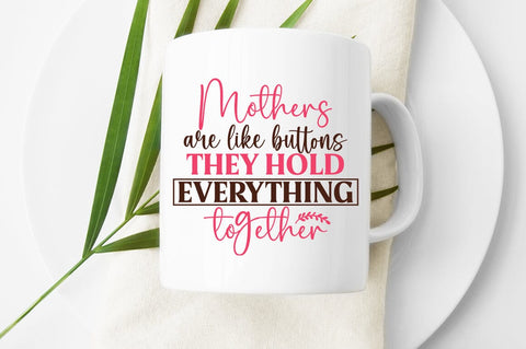 Mothers are like buttons they hold everything together SVG Design SVG Designangry 
