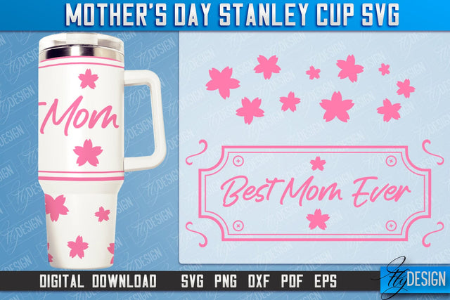 Mother’s Day 40oz Stanley Cup Tumbler | Mom Cold Cup | Happy Mother's Day | SVG File SVG Fly Design 