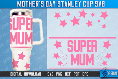 Mother’s Day 40oz Stanley Cup Tumbler | Mom Cold Cup | Happy Mother's Day | SVG File SVG Fly Design 