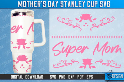 Mother’s Day 40oz Stanley Cup Tumbler | Mom Cold Cup | Happy Mother's Day | SVG File SVG Fly Design 