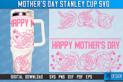 Mother’s Day 40oz Stanley Cup Tumbler | Mom Cold Cup | Happy Mother's Day | SVG File SVG Fly Design 