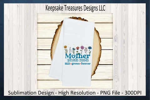 Mother's Day, Mother Plants Seeds That Grows Forever, PNG Sublimation Design, Mother's Day Gift Ideas, Digital Download, PNG Printable Sublimation Keepsake Treasures Designs LLC. 