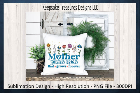 Mother's Day, Mother Plants Seeds That Grows Forever, PNG Sublimation Design, Mother's Day Gift Ideas, Digital Download, PNG Printable Sublimation Keepsake Treasures Designs LLC. 