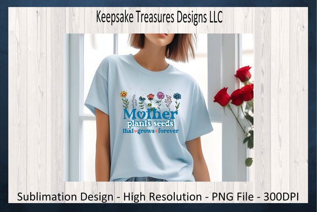Mother's Day, Mother Plants Seeds That Grows Forever, PNG Sublimation Design, Mother's Day Gift Ideas, Digital Download, PNG Printable Sublimation Keepsake Treasures Designs LLC. 