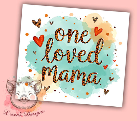 Mother's Day Tumbler, One Loved Mama Design, Mom Gift, Sublimation Wrap, 20oz Tumbler, Personalized Mom Gift, Mama Bear Sublimation Lara' s Designs 