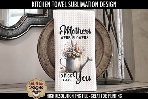 Mothers Day Watering Can Flowers | Kitchen Towel Sublimation Sublimation Ewe-N-Me Designs 