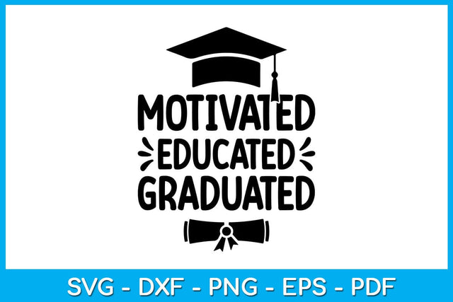 Motivated Educated Graduated Graduation SVG PNG PDF Cut File SVG Creativedesigntee 