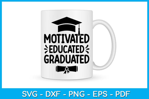 Motivated Educated Graduated Graduation SVG PNG PDF Cut File SVG Creativedesigntee 