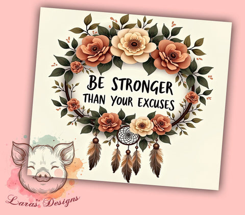 Motivational Tumbler Wrap, Dreamcatcher Flowers Design, 20oz Sublimation Wrap, Be Stronger Quote, Boho Style Tumbler, Inspirational Drinkware, Digital Download Tumbler Sublimation Lara' s Designs 