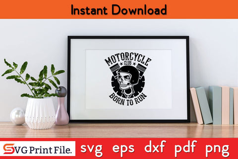 Motorcycle club Born To Run Funny Motorbiker SVG PNG Craft Cut File SVG SVG Print File 