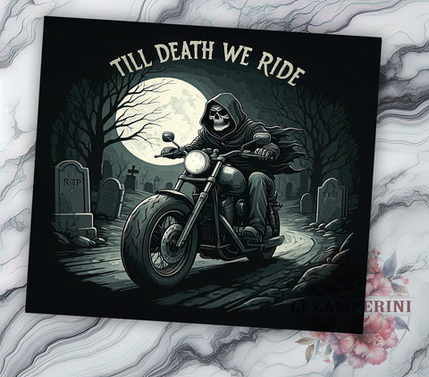 Motorcycle Tumbler, Till Death We Ride, Sublimation Wrap, Biker Gift, 20oz Tumbler, Riding Decor, Motorcycle Lover Sublimation Li Zamperini 