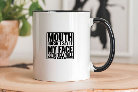 Mouth Doesn't Say It My Face Definitely Will SVG Angelina750 