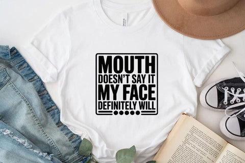Mouth Doesn't Say It My Face Definitely Will SVG Angelina750 