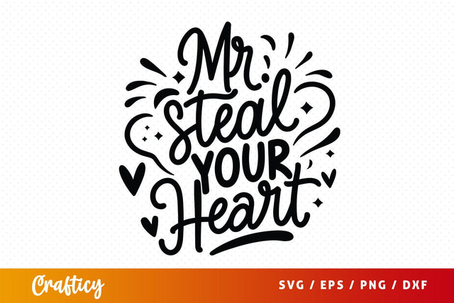 Mr steal your heart SVG Design SVG Designangry 