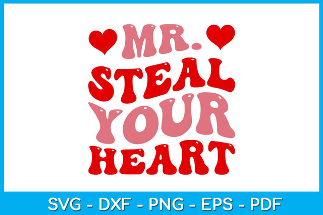 Mr. Steal Your Heart Valentine's Day SVG PNG EPS Cut File SVG Creativedesigntee 