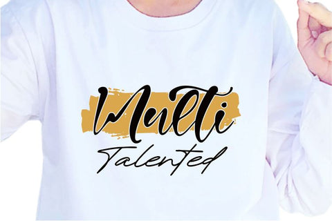 Multi Talented SVG, Inspirational Quotes, Motivatinal Quote Sublimation PNG T shirt Designs, Sayings SVG, Positive Vibes, SVG D2PUTRI Designs 