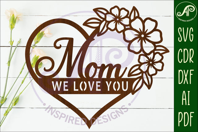 Mum We love you heart wall sign laser cut file SVG APInspireddesigns 
