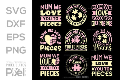 Mum We Love You to Pieces SVG Mother's Day Gift Mom Lover Tshirt Bundle Mother's Day Quote Design, PET 00174 SVG ETC Craft 
