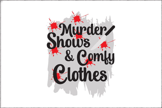 Murder Shows & Comfy Clothes Sublimation Design Download PNG Sublimation Jagonath Roy 