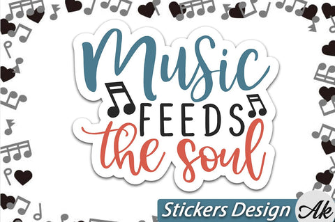 Music feeds the soul Stickers Design SVG akazaddesign 