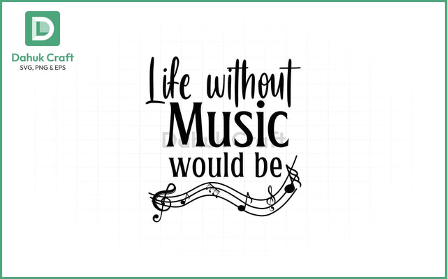 Music SVG – Life Without Music Quote SVG PNG & EPS V27 SVG dahukdesign 