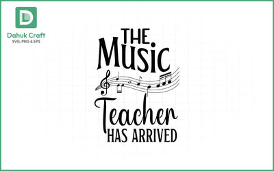 Music Teacher SVG Design, The Music Teacher Has Arrived SVG - V1 SVG dahukdesign 