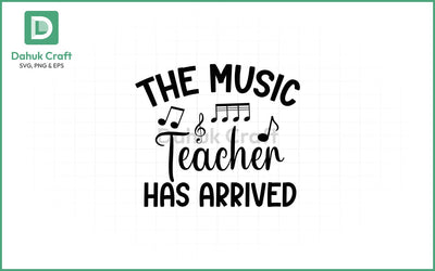 Music Teacher SVG Design, The Music Teacher Has Arrived SVG - V2 SVG dahukdesign 